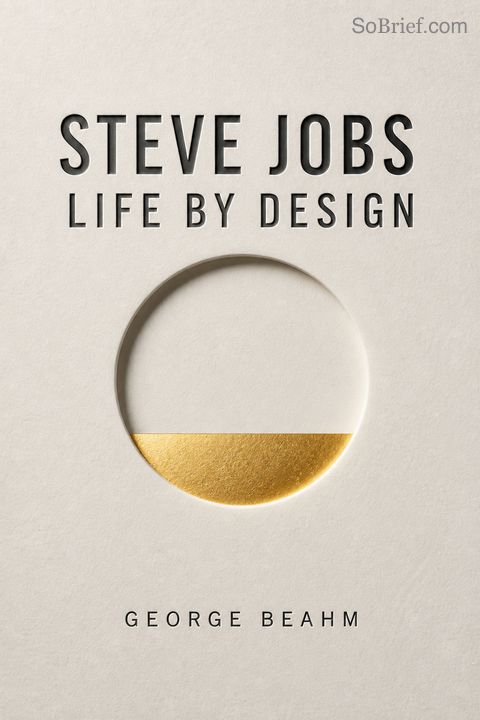 Steve Jobs' Life By Design