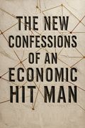 The New Confessions of an Economic Hit Man