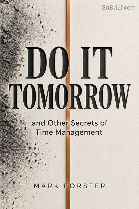 Do It Tomorrow and Other Secrets of Time Management