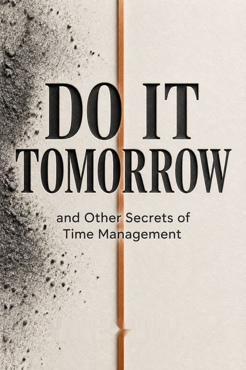 Do It Tomorrow and Other Secrets of Time Management by Mark Forster