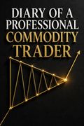 Diary of a Professional Commodity Trader