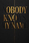 Nobody Knows My Name