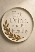 Eat, Drink, and Be Healthy