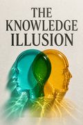 The Knowledge Illusion