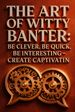 The Art of Witty Banter