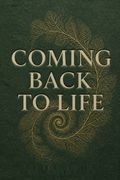 Coming Back to Life