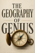 The Geography of Genius
