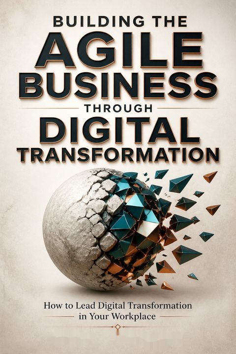 Building the Agile Business through Digital Transformation by Neil Perkin