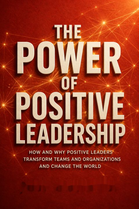 The Power of Positive Leadership