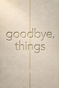 Goodbye, Things
