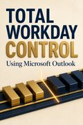 Total Workday Control Using Microsoft Outlook