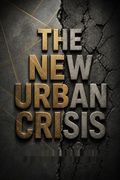 The New Urban Crisis