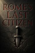 Rome's Last Citizen