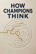 How Champions Think