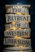 The Retreat of Western Liberalism