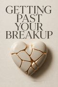 Getting Past Your Breakup