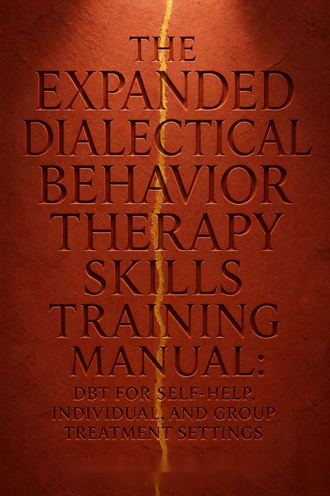 The Expanded Dialectical Behavior Therapy Skills Training Manual by Lane Pederson