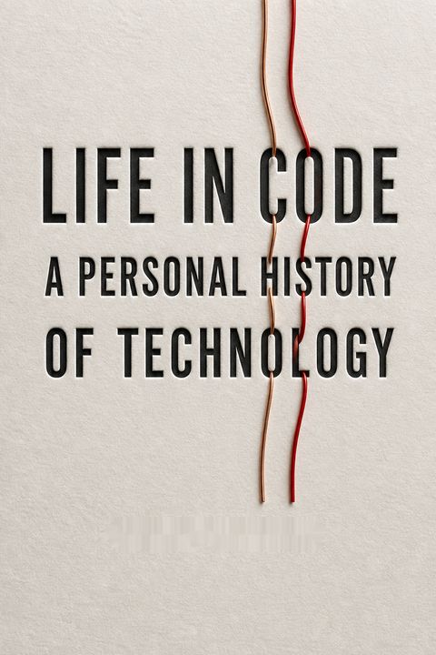Life in Code by Ellen Ullman