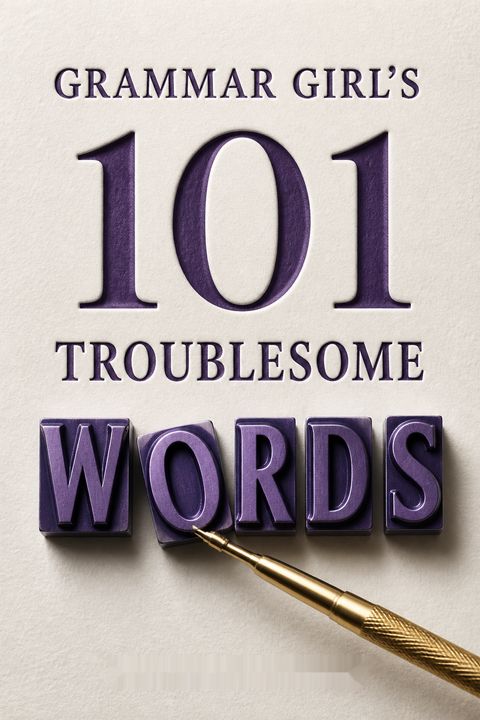 Grammar Girl's 101 Troublesome Words You'll Master in No Time by Mignon Fogarty
