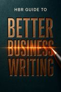HBR Guide to Better Business Writing