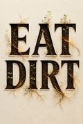 Eat Dirt