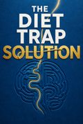 The Diet Trap Solution