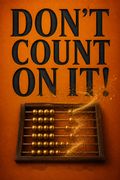 Don't Count on It!