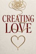 Creating Love