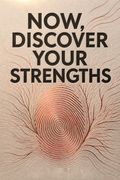 Now, Discover Your Strengths