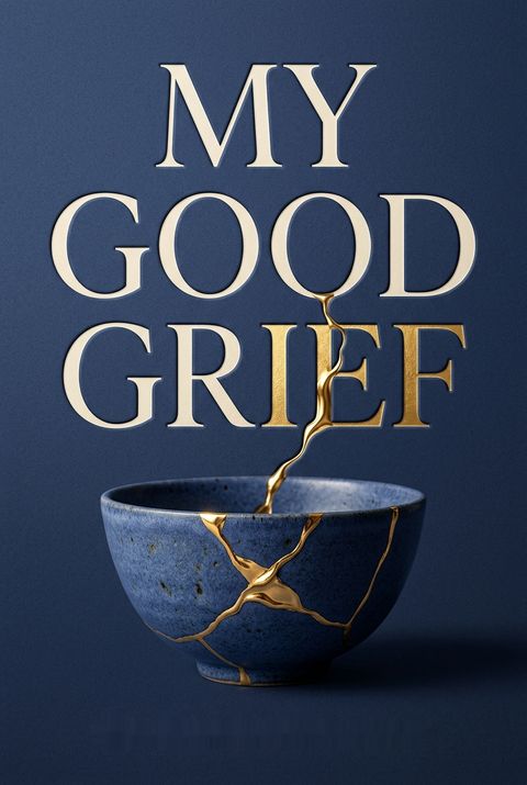 My Good Grief by Cindyanne Kershaw