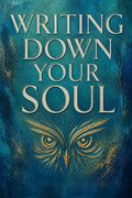 Writing Down Your Soul