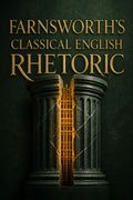 Farnsworth's Classical English Rhetoric