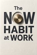 The Now Habit at Work