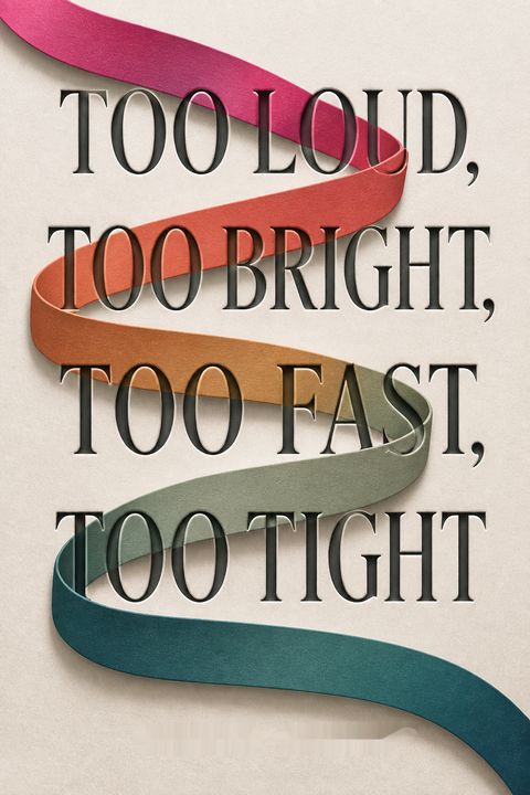 Too Loud, Too Bright, Too Fast, Too Tight by Sharon Heller