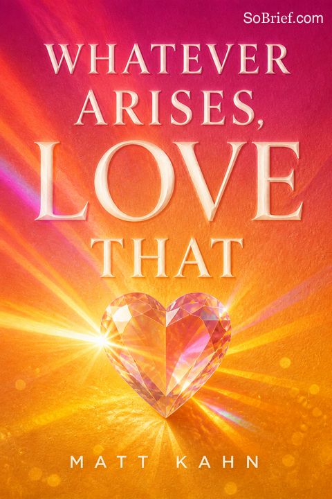Whatever Arises, Love That