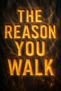 The Reason You Walk