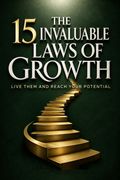The 15 Invaluable Laws of Growth