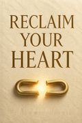 Reclaim Your Heart