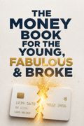 The Money Book for the Young, Fabulous &amp; Broke