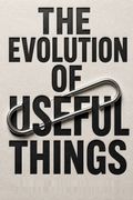 The Evolution of Useful Things