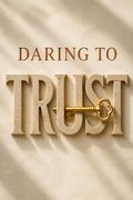 Daring to Trust