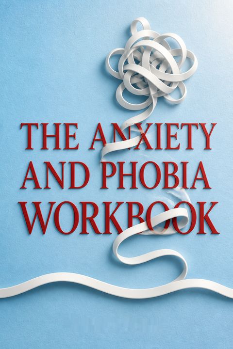 The Anxiety and Phobia Workbook by Edmund J. Bourne