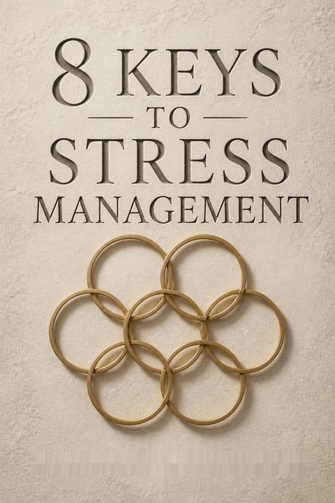 8 Keys to Stress Management by Elizabeth Anne Scott