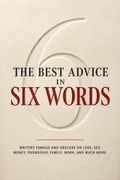 The Best Advice in Six Words