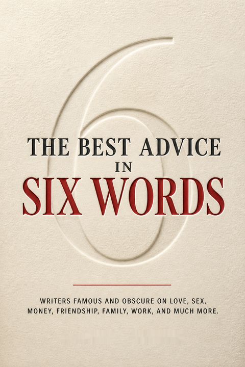 The Best Advice in Six Words by Larry Smith