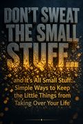 Don't Sweat the Small Stuff... and It's All Small Stuff