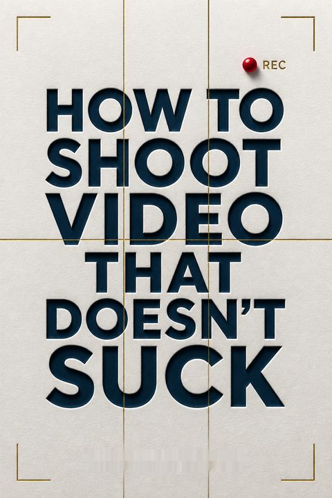 How to Shoot Video That Doesn't Suck by Steve Stockman