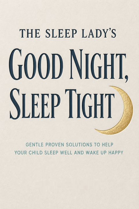 The Sleep Lady®'s Good Night, Sleep Tight by Kim West