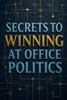 Secrets to Winning at Office Politics