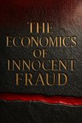 The Economics of Innocent Fraud